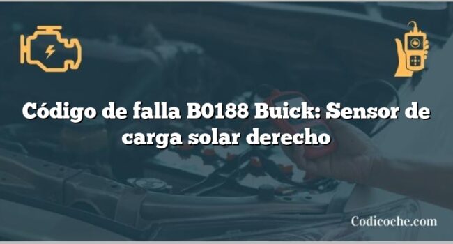 Código de falla B0188 Buick: Sensor de carga solar derecho