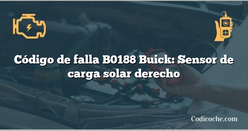 Código de falla B0188 Buick: Sensor de carga solar derecho