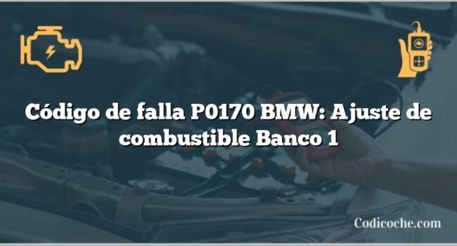 Código de falla P0170 BMW: Ajuste de combustible Banco 1