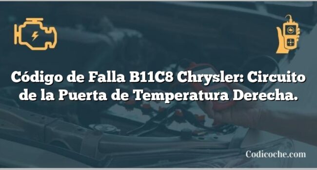 Código de Falla B11C8 Chrysler: Circuito de la Puerta de Temperatura Derecha.