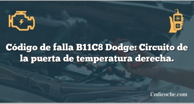 Código de falla B11C8 Dodge: Circuito de la puerta de temperatura derecha.