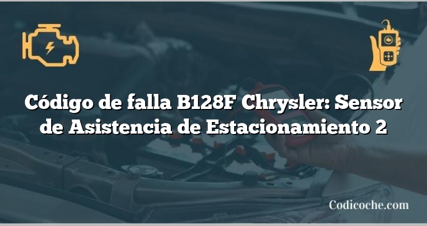 Código de falla B128F Chrysler: Sensor de Asistencia de Estacionamiento 2