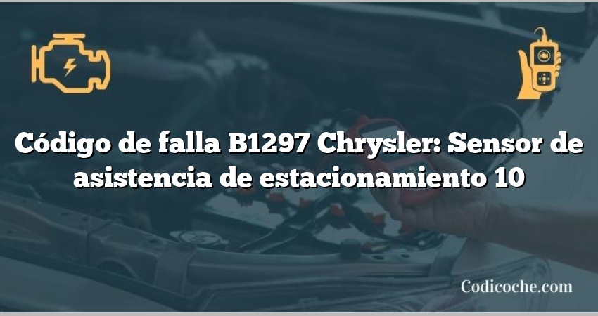 Código de falla B1297 Chrysler: Sensor de asistencia de estacionamiento 10