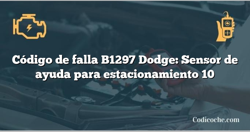 Código de falla B1297 Dodge: Sensor de ayuda para estacionamiento 10