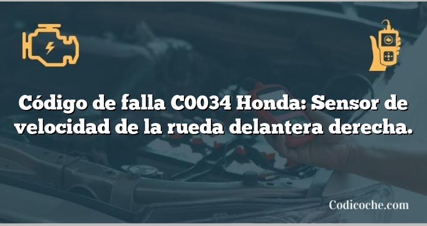 Código de falla C0034 Honda: Sensor de velocidad de la rueda delantera derecha.