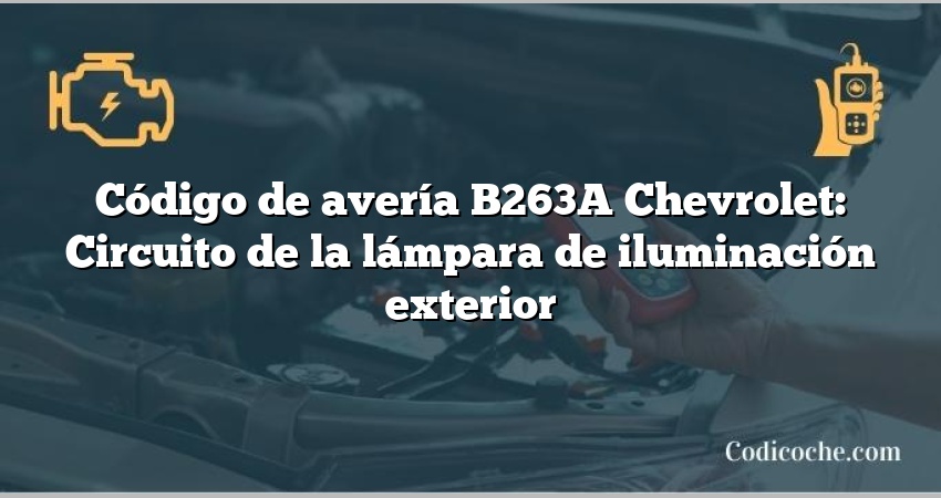 Código de avería B263A Chevrolet: Circuito de la lámpara de iluminación exterior