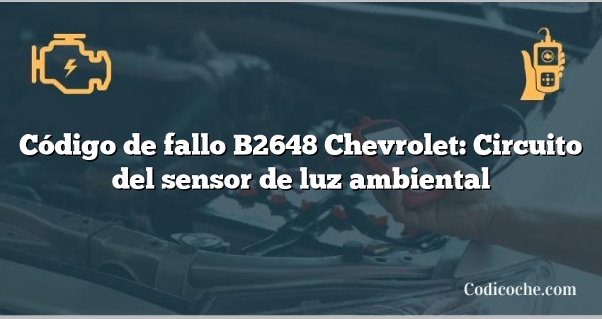 Código de fallo B2648 Chevrolet: Circuito del sensor de luz ambiental