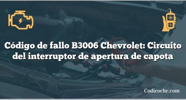 Código de fallo B3006 Chevrolet: Circuito del interruptor de apertura de capota