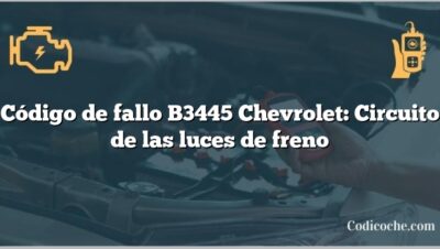 Código de fallo B3445 Chevrolet: Circuito de las luces de freno