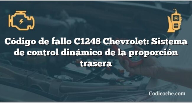 Código de fallo C1248 Chevrolet: Sistema de control dinámico de la proporción trasera